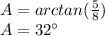 A=arctan(\frac{5}{8})\\A=32\°