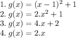 1.\: g(x)=(x-1)^2+1\\2.\:g(x)=2.x^2+1\\3.\:g(x)=4.x+2\\4.\:g(x)=2.x