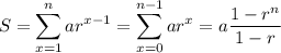 S=\displaystyle\sum_{x=1}^nar^{x-1}=\sum_{x=0}^{n-1}ar^x=a\dfrac{1-r^n}{1-r}