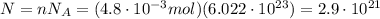 N = nN_A = (4.8\cdot 10^{-3}mol)(6.022\cdot 10^{23})=2.9\cdot 10^{21}