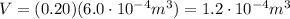 V=(0.20)(6.0\cdot 10^{-4}m^3)=1.2\cdot 10^{-4}m^3