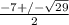 \frac{-7+/- \sqrt{29} }{2}