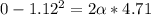 0 - 1.12^2 = 2\alpha*4.71