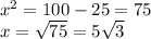 x^2=100-25=75\\x=\sqrt{75} =5\sqrt{3}