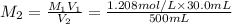 M_2=\frac{M_1V_1}{V_2}=\frac{1.208 mol/L\times 30.0 mL}{500 mL}