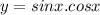 y=sinx.cosx