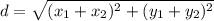 d= \sqrt{(x_1+x_2)^2+(y_1+y_2)^2}