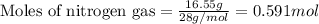 \text{Moles of nitrogen gas}=\frac{16.55g}{28g/mol}=0.591mol