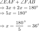 \angle EAF + \angle FAB \\\Rightarrow 3x + 2x =180^\circ\\\Rightarrow 5x=180^\circ\\\\\Rightarrow x = \displaystyle\frac{180}{5}^\circ = 36^\circ