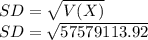 SD = \sqrt{V(X)} \\SD = \sqrt{57579113.92}