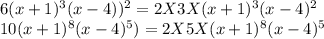 6(x+1)^{3}(x-4))^{2}=2X3 X (x+1)^3(x-4)^2\\10(x+1)^8(x-4)^5)= 2X5X(x+1)^8 (x-4)^5\\
