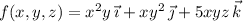 f(x,y,z)=x^2y\,\vec\imath+xy^2\,\vec\jmath+5xyz\,\vec k