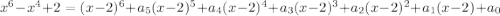 x^6-x^4+2=(x-2)^6+a_5(x-2)^5+a_4(x-2)^4+a_3(x-2)^3+a_2(x-2)^2+a_1(x-2)+a_0