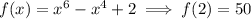 f(x)=x^6-x^4+2\implies f(2)=50