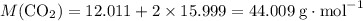 M(\text{CO}_2) = 12.011 + 2\times 15.999 = 44.009\;\text{g}\cdot\text{mol}^{-1}