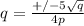 q= \frac{+/-5\sqrt{q}}{4 p }
