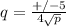 q= \frac{+/-5}{4 \sqrt{p} }
