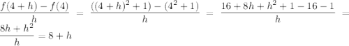 \dfrac{f(4+h)-f(4)}h=\dfrac{((4+h)^2+1)-(4^2+1)}h=\dfrac{16+8h+h^2+1-16-1}h=\dfrac{8h+h^2}h=8+h