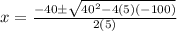 x = \frac{-40 \pm \sqrt{40^2 - 4(5)(-100)}}{2(5)}