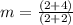 m=\frac{(2+4)}{(2+2)}