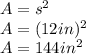 A=s^2\\A=(12in)^2\\A=144in^2