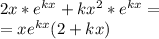 2x * e^{kx}  + k x^{2} *e^{kx} = \\  = xe^{kx}(2 + kx )