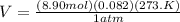V= \frac{(8.90mol)(0.082)(273. K)}{1 atm}