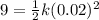 9 = \frac{1}{2}k(0.02)^2