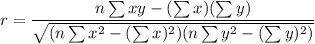 r=\dfrac{n\sum{xy}-(\sum x)(\sum y)}{\sqrt{(n\sum x^2-(\sum x)^2)(n\sum y^2-(\sum y)^2)}}