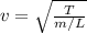 v=\sqrt{\frac{T}{m/L}}