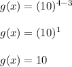 g(x)=(10)^{4-3}\\\\g(x)=(10)^{1}\\\\g(x)=10