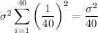 \sigma^2\displaystyle\sum_{i=1}^{40}\left(\frac1{40}\right)^2=\frac{\sigma^2}{40}