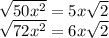 \sqrt{50x^{2} }=5x\sqrt{2}\\\sqrt{72x^{2}}=6x\sqrt{2}