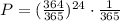 P =(\frac{364}{365})^{24}\cdot \frac{1}{365}