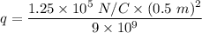 q=\dfrac{1.25\times 10^5\ N/C\times (0.5\ m)^2}{9\times 10^9}