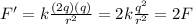 F'=k\frac{(2q)(q)}{r^2}=2k\frac{q^2}{r^2}=2F
