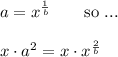 a=x^{\frac{1}{b}} \qquad\text{so ...}\\\\x\cdot a^{2}=x\cdot x^{\frac{2}{b}}