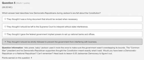 Which answer best describes how democratic-republicans during jackson's era felt about the constitut