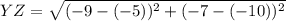 YZ=\sqrt{(-9-(-5))^2+(-7-(-10))^2}