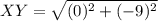 XY=\sqrt{(0)^2+(-9)^2}