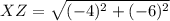 XZ=\sqrt{(-4)^2+(-6)^2}