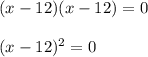 (x-12)(x-12)=0\\\\(x-12)^2=0
