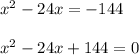 x^2-24x=-144\\\\x^2-24x+144=0