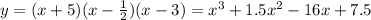 y=(x+5)(x-\frac{1}{2})(x-3)=x^3+1.5x^2-16x+7.5