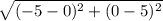 \sqrt{(-5-0)^2+(0-5)^2}
