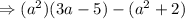 \Rightarrow (a^2)(3a-5)-(a^2+2)