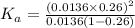 K_a=\frac{(0.0136\times 0.26)^2}{0.0136(1-0.26)}