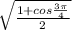 \sqrt{\frac{1+cos\frac{3\pi}{4} }{2}