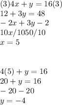 (3)4x+y=16(3)\\12+3y=48\\-2x+3y-2\\10x/1050/10\\x=5\\\\\\4(5)+y=16\\20+y=16\\-20    -20\\y=-4