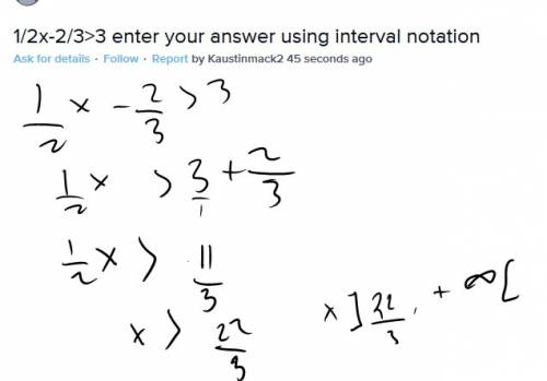 1/2x-2/3> 3 enter your answer using interval notation